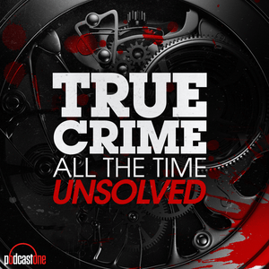 Höre True Crime All The Time Unsolved in der App.