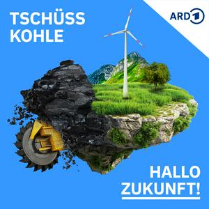 Höre Tschüss Kohle, hallo Zukunft! in der App.