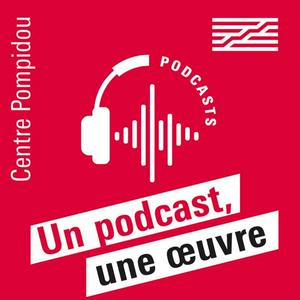 Höre Un podcast, une œuvre in der App.