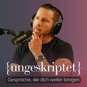 Höre {ungeskriptet} - Gespräche, die dich weiter bringen in der App.