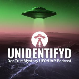 Höre UNIDENTIFYD - Der True Mystery UFO Podcast in der App.