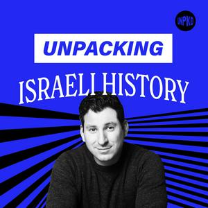 Höre Unpacking Israeli History in der App.