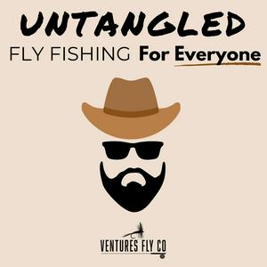 Höre Untangled: Fly Fishing For Everyone | Ventures Fly Co. in der App.