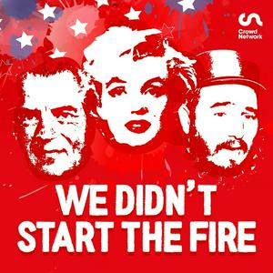 Höre We Didn't Start the Fire: The History Podcast in der App.