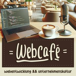 Höre Webcafé - Webentwicklung und Unternehmenskultur in der App.