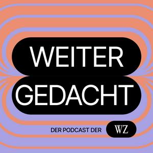 Höre Weiter gedacht - der Podcast der WZ in der App.