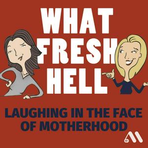 Höre What Fresh Hell: Laughing in the Face of Motherhood | Parenting Tips From Funny Moms in der App.