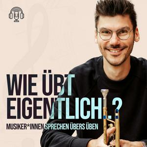 Höre Wie übt eigentlich...? - Musiker*innen sprechen über's Üben in der App.