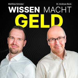 Höre Wissen Macht Geld - Dr. Andreas Beck & Matthias Schober in der App.