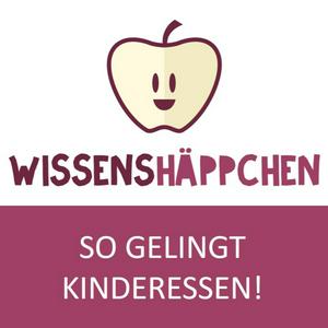 Höre Wissenshäppchen. So gelingt Kinderessen! in der App.