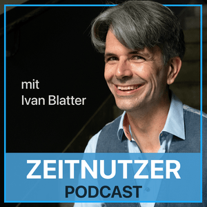 Höre Der Zeitnutzer Podcast - Strategisches Zeitmanagement für Selbstständige in der App.