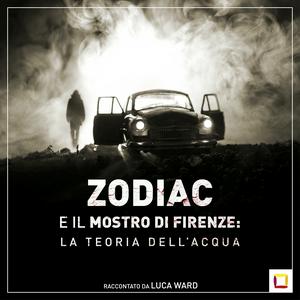 Höre ZODIAC E IL MOSTRO DI FIRENZE: LA TEORIA DELL' ACQUA in der App.