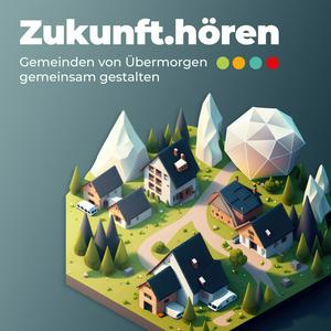 Höre Zukunft.hören - Gemeinden von Übermorgen gemeinsam gestalten in der App.